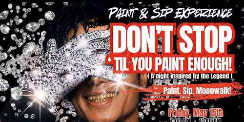 Don't Stop Til You Paint Enough!