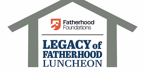 Legacy of Fatherhood Luncheon