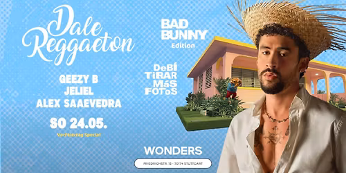 Dale Reggaeton "Bad Bunny" DTMF Edition x Wonders Stuttgart \/ So 24.05.26 Vorfeiertag Special