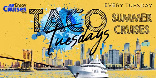 TACO & TEQUILA Tuesday Party Cruises NYC | Summer Series 2026