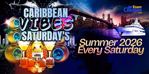 Caribbean VIBES Saturday Night Party Cruises NYC | Summer Series 2026