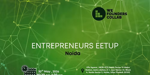 Entrepreneurs Meetup by We Founders Collab Noida 2026