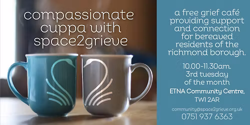 Compassionate Cuppa, through space2grieve at the Etna Centre - 19th May