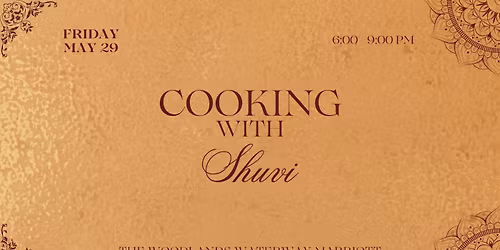 Cooking with Shuvi at The Woodlands Waterway Marriott