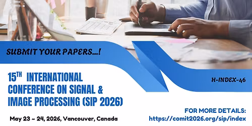 15th International Conference on Signal & Image Processing (SIP 2026)