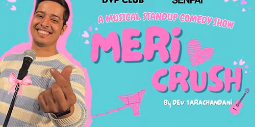 Meri Crush - A Musical Standup Comedy Show. ft. Dev Tarachandani