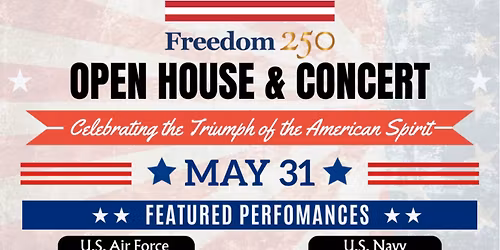 Freedom 250 Open House and Concert, May 31, 2026 