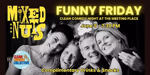 MIXED NUTS - FUNNY FRIDAY - Clean Comedy Night at The Meeting Place