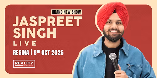 Jaspreet Singh Live (Brand New Show) - Regina