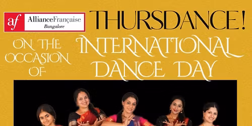 THURSDANCE! - Thursday 30 April - Alliance Fran\u00e7aise de Bangalore