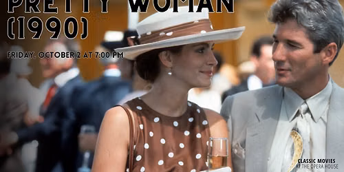 Classic Movies at the Opera House: Pretty Woman (1990)