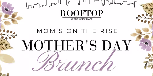 Mother's Day Brunch at RoofTop at Exchange Place