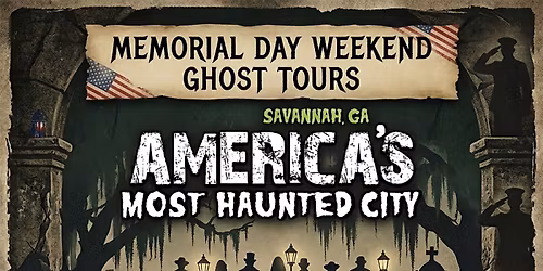 Memorial Day Weekend Ghost Tours hosted by America\u2019s Most Haunted City\u00ae Tour