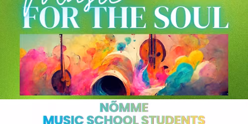 Music Trust PLMF \u201cSoul Music\u201d concert series \u2013 students of N\u00f5mme Music School