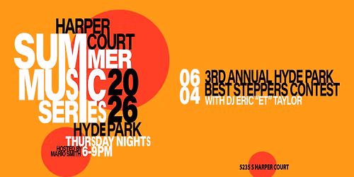 Harper Court Summer Music Series - 3rd Annual Hyde Park Best Steppers Contest