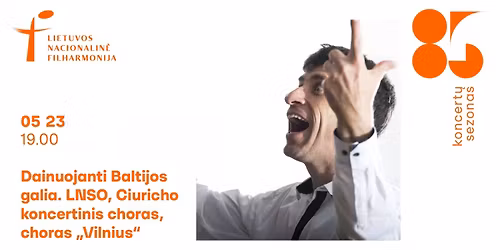 Dainuojanti Baltijos galia. LNSO, Ciuricho koncertinis choras, choras \u201eVilnius\u201c