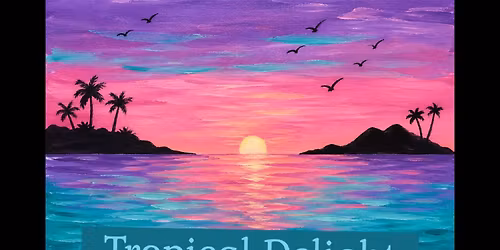 Back to the Basics Acrylic Painting One-Day Class: Tropical Delight