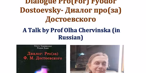 Dialogue Pro(For) Fyodor Dostoevsky: A Talk by Olha Chervinska (in Russian)