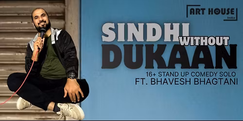 Sindhi Without Dukan - Solo Show by Bhavesh