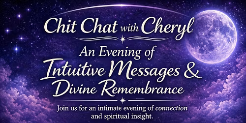 Chit Chat with Cheryl: An Evening of Divine Messages & Remembrance