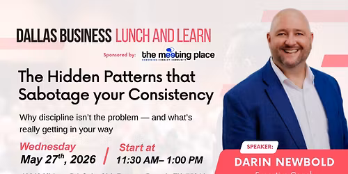 Dallas Business Lunch and Learn: The Hidden Patterns that Sabotage your Consistency