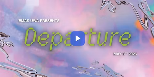 EMAS UWA presents: DEPARTURE