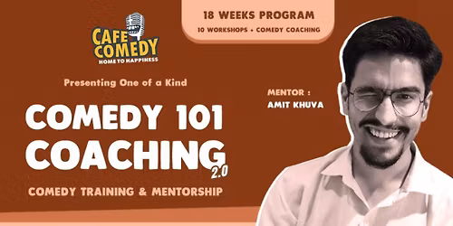 Comedy 101 Coaching : 18 Weeks Program (10 Workshops + Comedy Coaching)