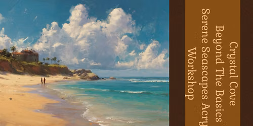 Beyond the Basics Two-Week Acrylic Painting Workshop: Serene Seascapes - Crystal Cove