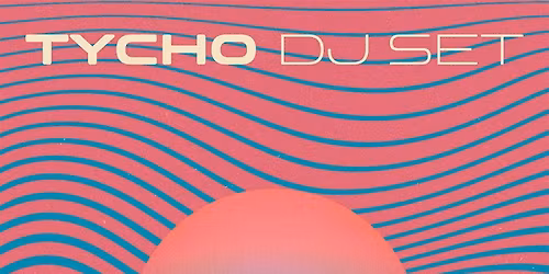 Tycho (DJ Set) .