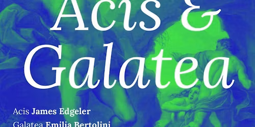 The Arcadians at 50 : Acis & Galatea