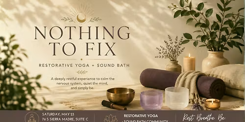 Nothing to Fix: Restorative Yoga + Sound Bath