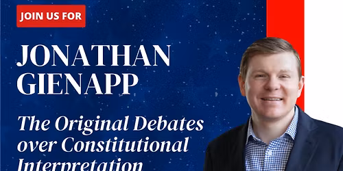 The Original Debates over Constitutional Interpretation