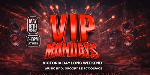 Victoria Day Day Party \u2013 VIP Mondays | Soca, Dancehall, Hip Hop & R&B