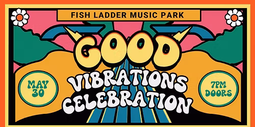 Good Vibrations Celebration - Live Music at Fish Ladder Music Park