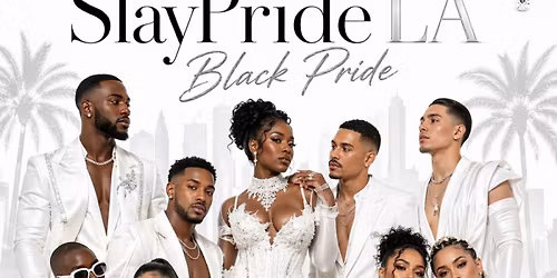 SlayPride LA Black Pride: The All White Affair