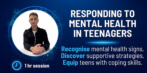 Responding To Mental Health In Teenagers | Live Online Parent Session