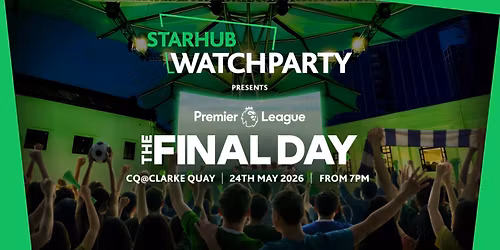 StarHub WatchParty: Premier League Final Day 