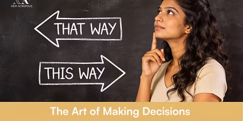 The Art of Making Decisions