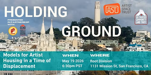Holding Ground: Models for Artist Housing in a Time of Displacement