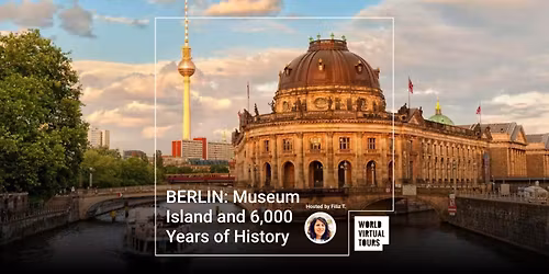 BERLIN: Museum Island and 6,000 Years of History