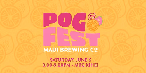 5th Annual POG FEST at Maui Brewing Co.