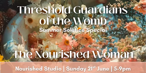 Threshold Guardians of the Womb - Summer Solstice Special
