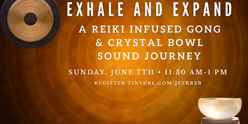 Exhale And Expand: A Reiki Infused Gong & Crystal Bowl Sound Journey
