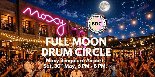BDC's Full Moon Drum Circle & Open Jam @ Moxy Bengaluru Airport.\u00a0