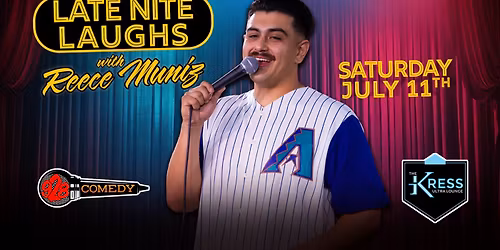  Late Nite Laughs w\/ Reece Muniz @ The Kress