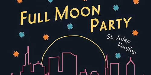 Full Moon Party at St. Julep Rooftop
