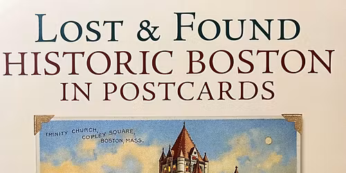 Lost & Found: Historic Boston in Postcards: New Book Premiers at World Expo Boston
