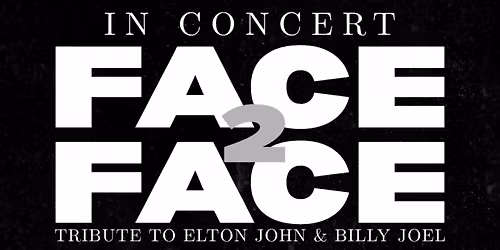 Face 2 Face -- Tribute Concert to Elton John & Billy Joel