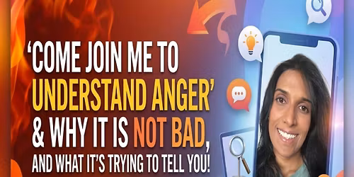Come join me to understand Anger and why it is not bad, and what it's trying to tell you! 