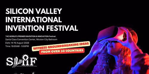 SILICON VALLEY INTERNATIONAL INVENTION FESTIVAL 